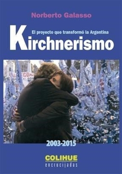 KIRCHNERISMO 2003-2015 EL PROYECTO QUE TRANSFORMO