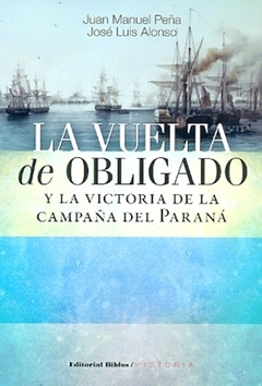 LA VUELTA DE OBLIGADO Y LA VICTORIA DE LA CAMPAÑA DEL PARANÁ