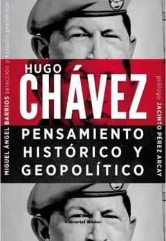HUGO CHAVEZ PENSAMIENTO HISTORICO Y GEOPOLITICO