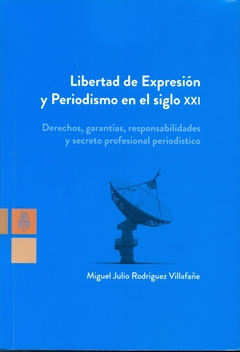 LIBERTAD DE EXPRESION Y PERIODISMO EN EL SIGLO XXI