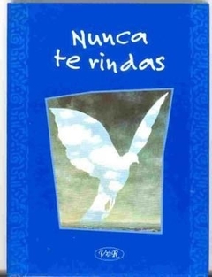 NUNCA TE RINDAS