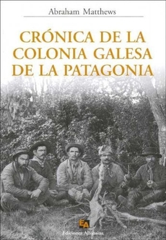 CRONICA DE LA COLONIA GALESA DE LA PATAGONIA