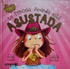 LA PRINCESA AMANDA ESTÁ ASUSTADA - COLECCIÓN CORAZÓN DE PRINCESA