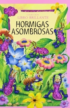 HORMIGAS ASOMBROSAS LIBRO BRILLANTE - Lema Libros