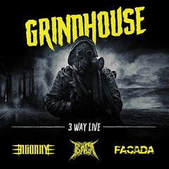 Grindhouse – 3 Way Live – Agorhy / Baga / Facada