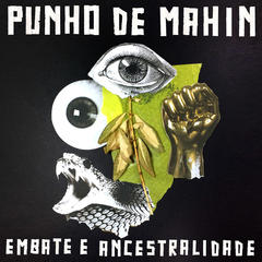 Punho de Mahin - Embate e Ancestralidade