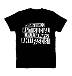 Sometimes Antisocial .. But Always Anti - Fascist