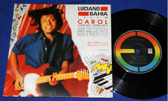 Luciano Bahia - Carol - 7 Compacto - 1985 Autografado