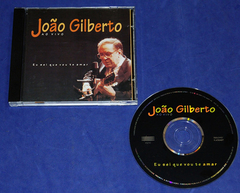 João Gilberto - Eu Sei Que Vou Te Amar - Cd