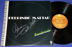 Pedrinho Mattar - Brasileirinho - Lp -1981 Autografado