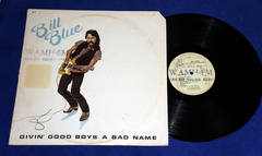 Bill Blue - Givin' Good Boys A Bad Name - Lp 1980 Usa