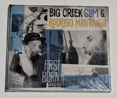 Big Creek Slim & Rodrigo Mantovani – First Born Cd 2018 Lacrado