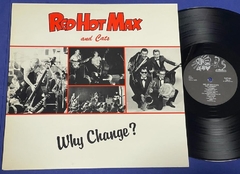 Red Hot Max & Cats - Why Change? Lp 1986 Suécia