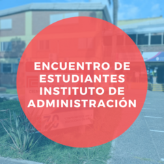 ENCUENTRO DE ESTUDIANTES - INST. DE ADMINISTRACIÓN
