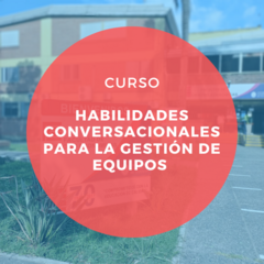 CURSO HABILIDADES CONVERSACIONALES PARA LA GESTIÓN DE EQUIPOS