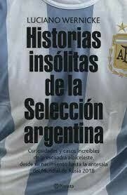 HISTORIAS INSOLITAS DE LA SELECCION ARGENTINA LUCIANO WERNICKE USADO MUY BUEN ESTADO