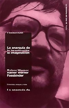 LA ANARQUÍA DE LA IMAGINACIÓN - RAINER WERNER FASSBINDER