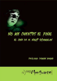 NO ME CUENTES EL FINAL: EL CINE DE M. NIGHT SHYAMALAN - AUTORES VARIOS