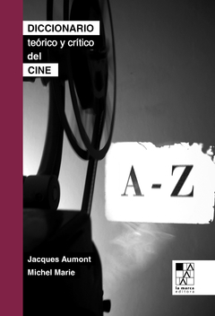 DICCIONARIO TEÓRICO Y CRÍTICO DEL CINE - JACQUES AUMONT / MICHEL MARIE