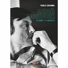 ANDREI TARKOVSKI: EL ÍCONO Y LA PANTALLA - PABLO CAPANNA