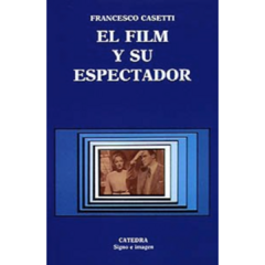 EL FILM Y SU ESPECTADOR - FRANCESCO CASETTI