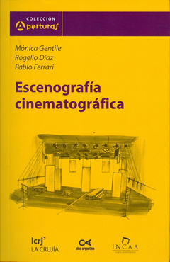 ESCENOGRAFÍA CINEMATOGRÁFICA - MÓNICA GENTILE, ROGELIO DÍAZ, PABLO FERRARI