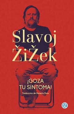 ¡GOZA TU SÍNTOMA! - SLAVOJ ZIZEK