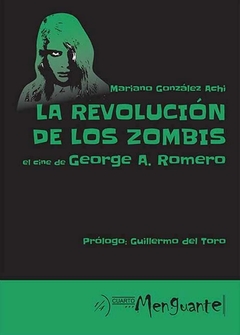 LA REVOLUCIÓN DE LOS ZOMBIS. EL CINE DE GEORGE A. ROMERO - MARIANO GONZÁLEZ ACHI