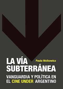 LA VÍA SUBTERRÁNEA - PAULA WOLKOWICZ