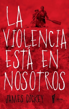 LA VIOLENCIA ESTÁ EN NOSOTROS - JAMES DICKEY