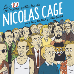 LAS 100 PRIMERAS PELÍCULAS DE NICOLAS CAGE - PACO ALCÁZAR Y TORIO GARCÍA