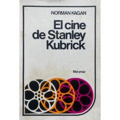 EL CINE DE STANLEY KUBRICK - NORMAN KAGAN