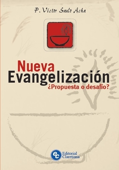 Nueva evangelizacion ¿propuesta o desafio?