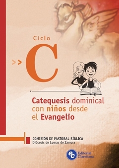 Ciclo C - Catequesis dominical con niños desde el evangelio