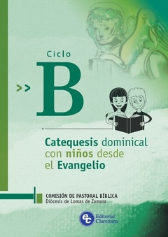 Ciclo B - Catequesis dominical con niños desde el evangelio