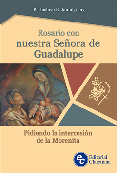 Rosario con Nuestra Señora de Guadalupe - Pidiendo la intercesión