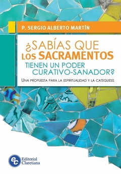 Sabias que los sacramentos tienen un poder curativo sanador?