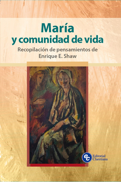 María y comunidad de vida - Recop.pensamientos de enrique shaw - Nueva Edición