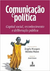 Comunicação e política: capital social, reconhecimento e deliberação pública - (Cód: 465-M)