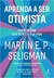 Aprenda a ser otimista: Como mudar sua mente e sua vida - (Cód: 637-M)