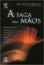 A Saga Das Mãos - João Carlos Martins - (Cód: 1399-M)