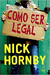 Como Ser Legal - Nick Hornby - (Cód: 1561-M)