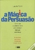 A Magica Da Persuasao - Laurie Puhn - (COD:1738 - M)