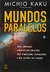 Mundos paralelos: Uma jornada através da criação, das dimensões superiores e do futuro do cosmo (COD: 1870 -M)