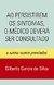 AO PERSISTIREM OS SINTOMAS, O MÉDICO DEVERÁ SER CONSULTADO