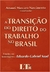 A TRANSIÇÃO DO DIREITO DO TRABALHO NO BRASIL