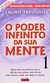 O PODER INFINITO DA SUA MENTE - VOLUME 1