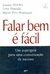 FALAR BEM É FÁCIL. UM SUPERGUIA PARA UMA COMUNICAÇÃO DE SUCESSO