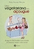 UMA VEGETARIANA NO AÇOUGUE: A SAGA DE UMA MULHER NUM MUNDO DE HOMENS, CARNE E CRISE MORAL