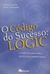 CODIGO DO SUCESSO, O - LOGIC